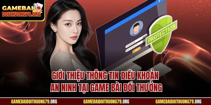 Chính sách bảo mật 1 Giới thiệu thông tin điều khoản an ninh tại Game bài đổi thưởng