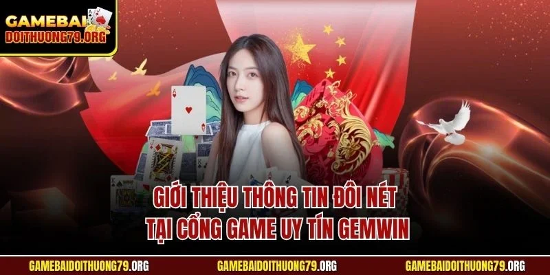 Giới thiệu thông tin đôi nét tại cổng game uy tín Gemwin