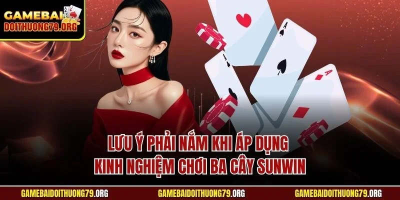 Kinh Nghiệm Chơi Ba Cây Sunwin| Bật Mí Mẹo Hiệu Quả Nhất 4 Lưu ý phải nắm khi áp dụng kinh nghiệm chơi ba cây Sunwin
