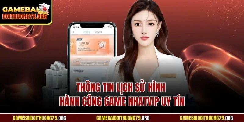 Nhatvip | Cổng Game Đổi Thưởng Trực Tuyến | Uy Tín Châu Á 2 Thông tin lịch sử hình thành công game Nhatvip uy tín